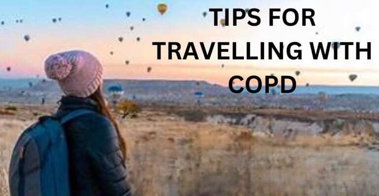 TIPS FOR TRAVELLING WITH COPD